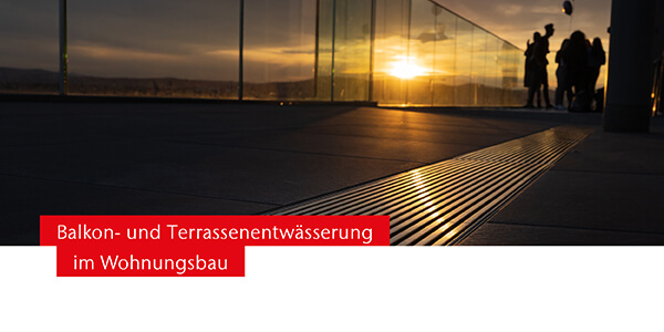 Balkon- und Terrassenentwässerung im Wohnungsbau